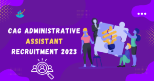 CAG Administrative Assistant Recruitment 2023